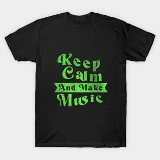 Keep Calm And Make Music V.2 T-Shirt